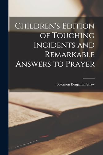 Children's Edition of Touching Incidents and Remarkable Answers to Prayer