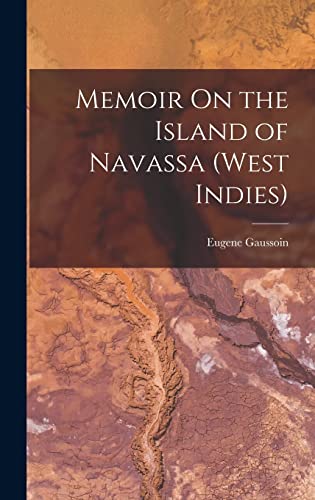 Memoir On the Island of Navassa (West Indies)