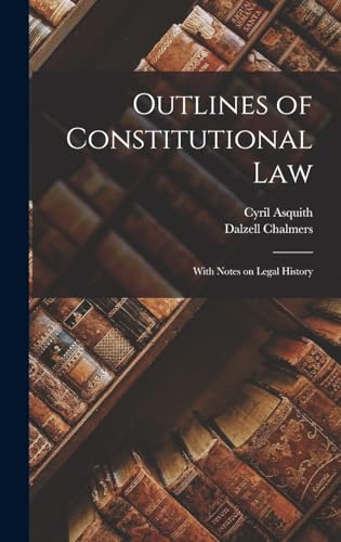 Outlines of Constitutional law ; With Notes on Legal History