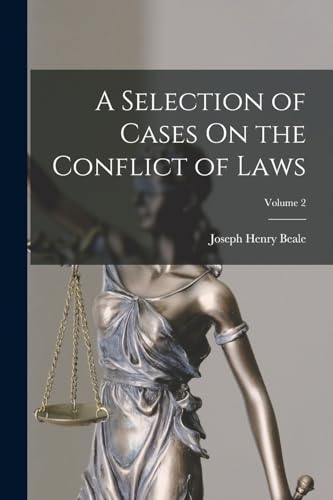 A Selection of Cases On the Conflict of Laws; Volume 2