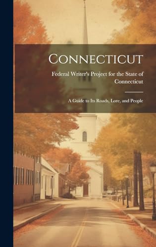 Connecticut; a Guide to its Roads, Lore, and People