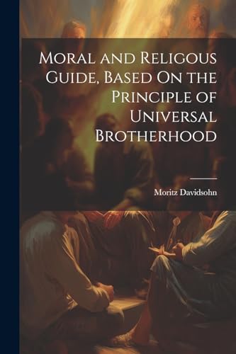 Moral and Religous Guide, Based On the Principle of Universal Brotherhood