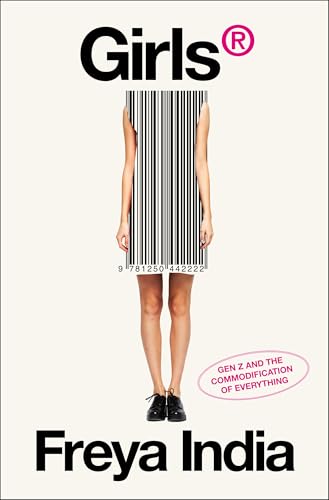 GIRLS: Generation Z and the Commodification of Everything