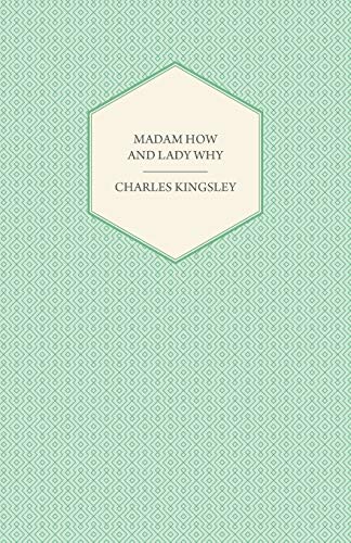 Madam How and Lady Why - Or, First Lessons in Earth Lore for Children