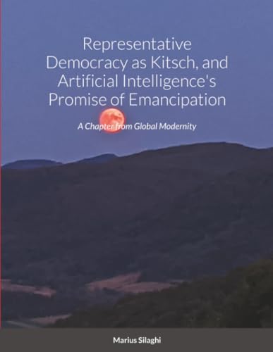Representative Democracy as Kitsch, and Artificial Intelligence's Promise of Emancipation