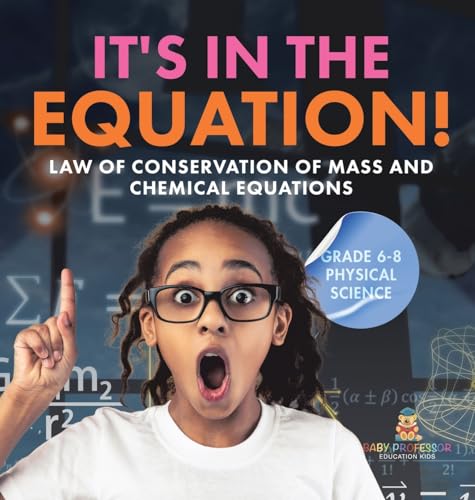 It's in the Equation! Law of Conservation of Mass and Chemical Equations | Grade 6-8 Physical Science