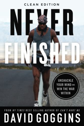 Never Finished: Unshackle Your Mind and Win the Wa...
