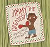 Jimmy the Greatest!