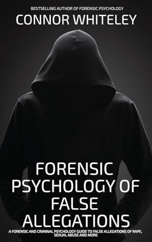 The Forensic Psychology Of False Allegations