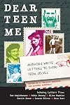 Dear Teen Me: Authors Write Letters to Their Teen Selves