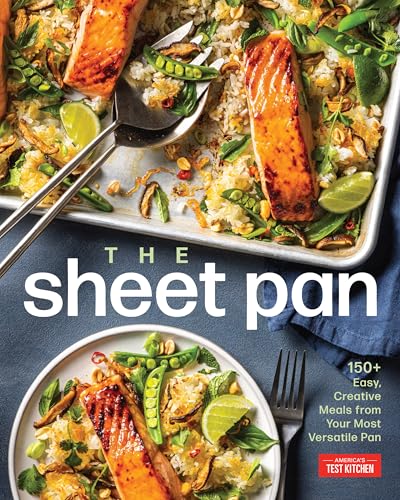 Sheet Pan : 150+ Easy, Creative Meals From Your Most Versatile Pan. by America's Test Kitchen