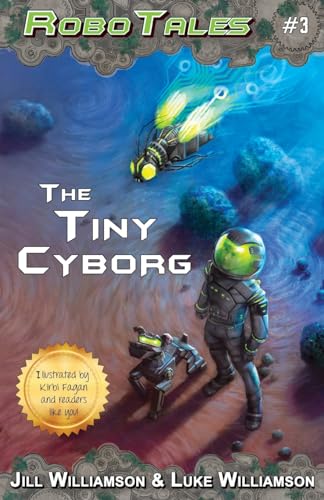 The Tiny Cyborg  (RoboTales, book 3)