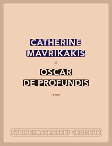 Oscar de Profundis : roman