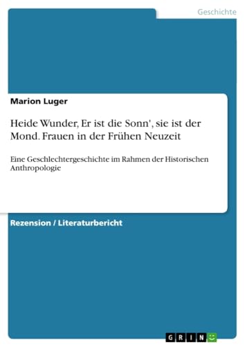 Heide Wunder, Er ist die Sonn', sie ist der Mond. Frauen in der Frühen Neuzeit