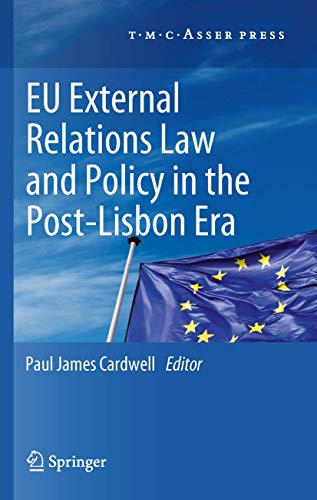 EU External Relations Law and Policy in the Post-Lisbon Era
