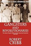 Gangsters and revolutionaries : the Jakarta people's militia and the Indonesian Revolution 1945-1949
