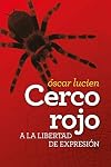 Cerco Rojo A La Libertad De Expresion (Spanish Edition)