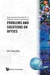 Problems and Solutions on Optics: Major American Universities Ph. D. Qualifying Questions and Solutions