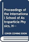 Proceedings of the International School of Astroparticle Physics, Houston Advanced Research Center (Harc, Usa, 6-12 January 1991)