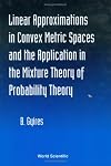 Linear approximations in convex metric spaces and the application in the mixture theory of probability theory