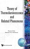 Theory of thermoluminescence and related phenomena