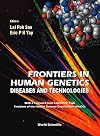 Frontiers in Human Genetics: Diseases and Technologies. Expanded and Updated Proceedings of the International Symposium on Human Genetics and Gene Therapy Held in Singapore 1999