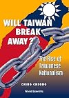 Will Taiwan break away the rise of Taiwanese nationalism