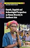 Genetic, Linguistic and Archaeological Perspectives on Human Diversity in Southeast Asia (Recent Advances in Human Biology): Genetic, Linguistic and ... University, China, 26 - 27 June 2000: 8