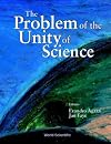 The problem of the unity of science proceedings of the Annual Meeting of the International Academy of the Philosophy of Science, Copenhagen-Aarhus, Denmark, 31 May-3 June 2000