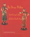 The Divine Within: Art & Living Culture of India & South Asia