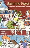 Jasmine Fever: Confessions of a Jaded Expat in Thailand