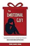 The Emotional Gift Memoir Of A Highly Sensitive Person Who Overcame Depression