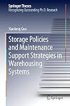 Storage policies and maintenance support strategies in warehousing systems : doctoral thesis accepted by the University of Science and Technology of China, Hefei, People's Republic of China