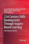 21st Century Skills Development Through Inquiry-Based Learning: From Theory to Practice