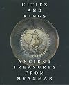 Cities and kings : ancient treasures from Myanmar