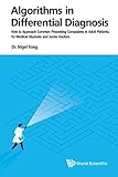 Algorithms In Differential Diagnosis How To Approach Common Presenting Complaints In Adult Patients For Medical Students And Junior Doctors