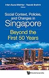 Social Context, Policies, and Changes in Singapore: Beyond the First 50 Years