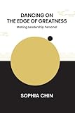 Book title is Dancing on the edge of greatness : making leadership personal