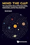 Mind the Gap: The Labyrinthine Story of Planetary Orbits, Mathematics, and the Titius-Bode Rule