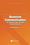 Quantum Communication: The Physical Layer Of Future Optical Networks (New Era Electronics: A Lecture Notes Series)