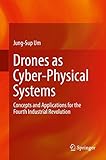 Drones As Cyberphysical Systems Concepts And Applications For The Fourth Industrial Revolution