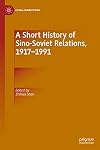 A Short History of Sino-Soviet Relations, 1917-1991 (China Connections)