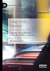 Songs from Sweden Shaping Pop Culture in a Globalized Music Industry