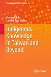 Indigenous Knowledge in Taiwan and Beyond (Sinophone and Taiwan Studies, 1)