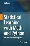 Statistical Learning with Math and Python: 100 Exercises for Building Logic