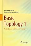 Basic Topology 1: Metric Spaces and General Topology