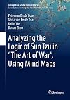 Analyzing the Logic of Sun Tzu in “The Art of War”, Using Mind Maps (Logic in Asia: Studia Logica Library)