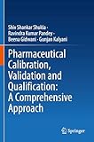 PHARMACEUTICAL CALIBRATION , VALIDATION AND QUALIFICATION: A COMPREHENSIVE APPROACH