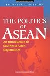 Politics of ASEAN: An Introduction to Southeast Asian Regionalism