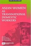 Asian Women As Transnational Domestic Workers (Gender and Women Studies)